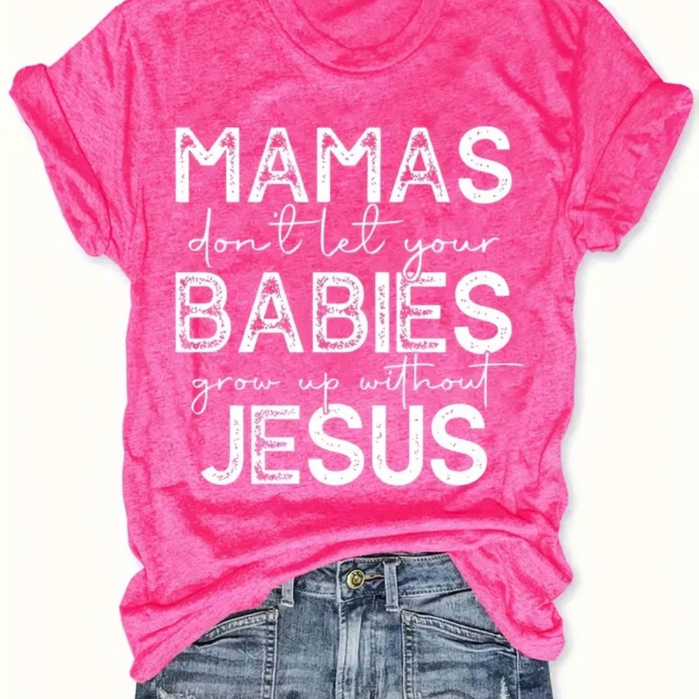 NEW “MAMAS BABIES JESUS” T-Shirt